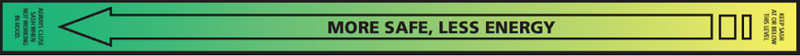 Sticker with left-pointing arrow and words 'MORE SAFE, LESS ENERGY'