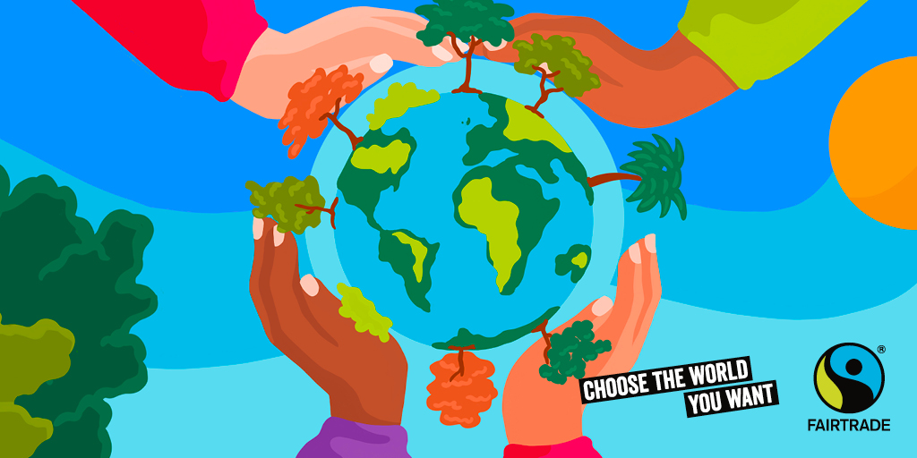 Illustrated banner of hands around a globe, Fairtrade logo and text: 'Choose the world you want'